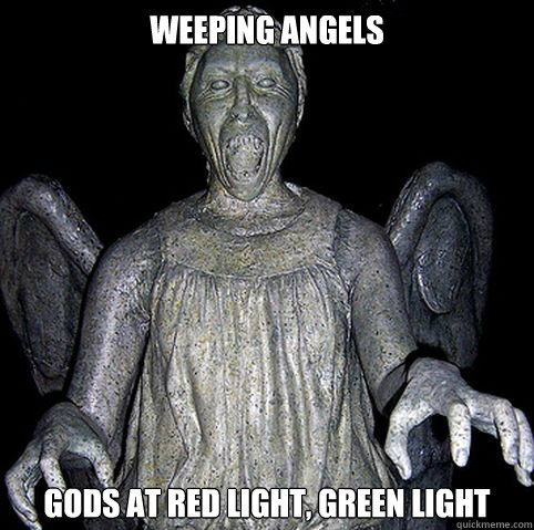 Weeping Angels Gods at Red Light, Green Light  