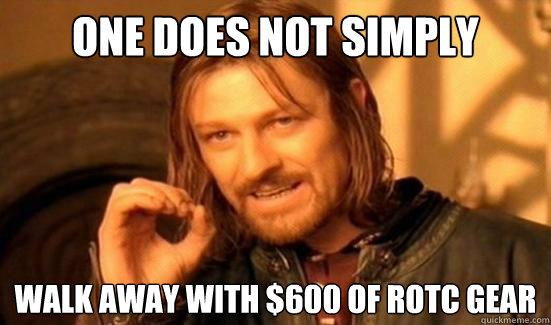 One Does Not Simply walk away with $600 of ROTC gear  Boromir