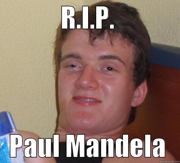 R.I.P. PAUL MANDELA 10 Guy