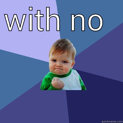 WITH NO PVRS!  Success Kid