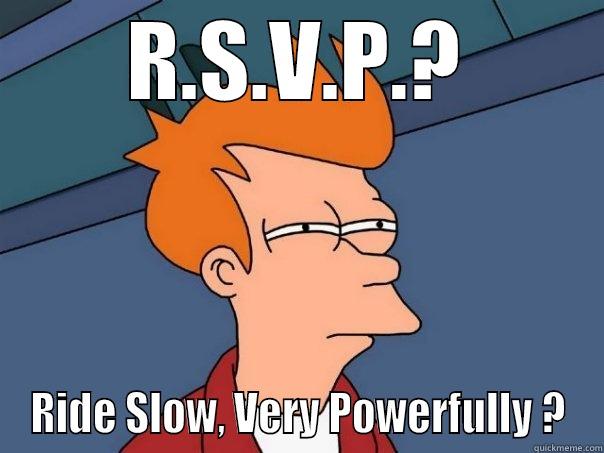 roger the wedding reply - R.S.V.P.? RIDE SLOW, VERY POWERFULLY ? Futurama Fry