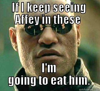 IF I KEEP SEEING AFFEY IN THESE  I'M GOING TO EAT HIM. Matrix Morpheus