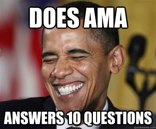 does ama answers 10 questions - does ama answers 10 questions  Scumbag Obama