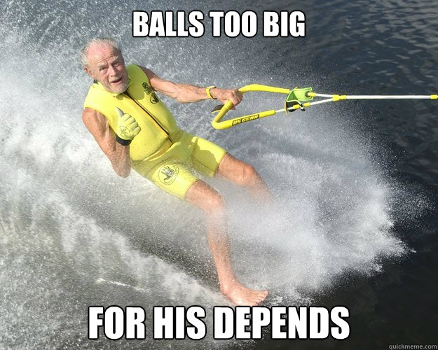 Balls too big For his depends - Balls too big For his depends  Extreme Senior Citizen