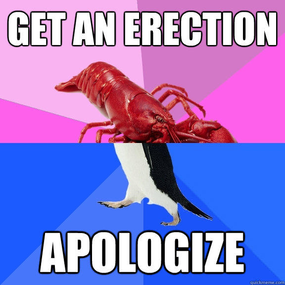 Get an erection Apologize  