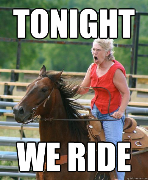 TONIGHT WE RIDE  