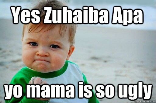 Yes Zuhaiba Apa yo mama is so ugly   yo mama jokes