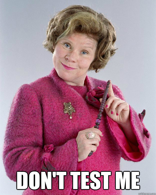  Don't Test Me -  Don't Test Me  Dolores Umbridge