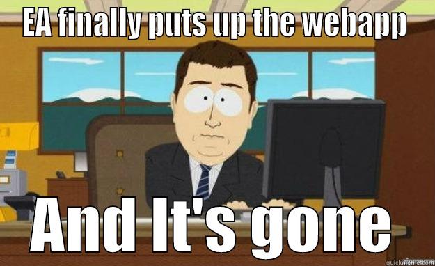 EA FINALLY PUTS UP THE WEBAPP AND IT'S GONE aaaand its gone