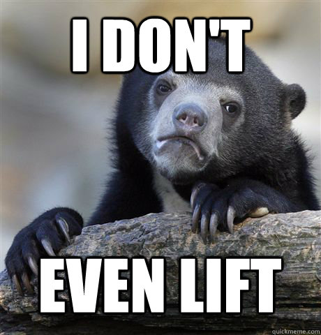 I DON'T EVEN LIFT - I DON'T EVEN LIFT  Confession Bear