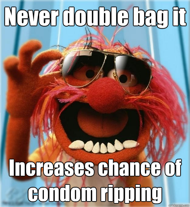 Never double bag it Increases chance of condom ripping - Never double bag it Increases chance of condom ripping  Advice Animal