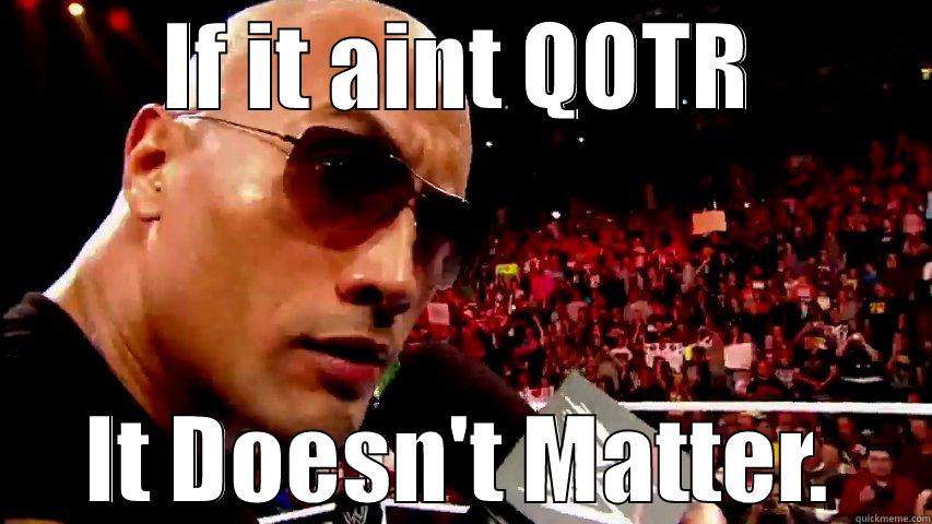 IF IT AINT QOTR IT DOESN'T MATTER. Misc