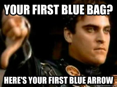Your first blue bag? Here's your first blue arrow  Downvoting Roman