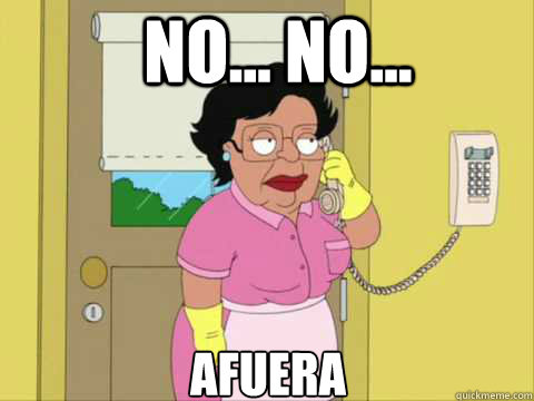 No... No... Afuera  Family Guy Maid Meme