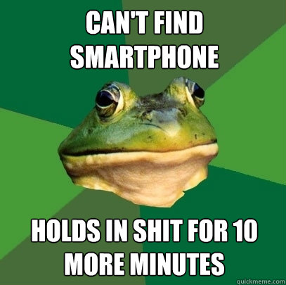 can't find smartphone holds in shit for 10 more minutes  Foul Bachelor Frog