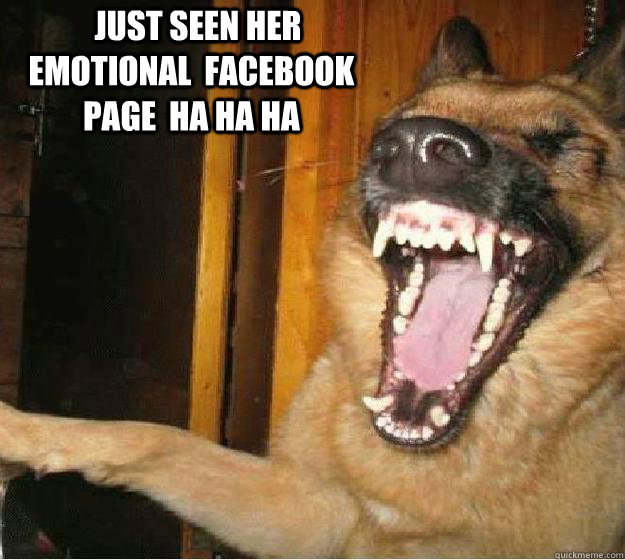   JUST SEEN HER EMOTIONAL  FACEBOOK  PAGE  HA HA HA     