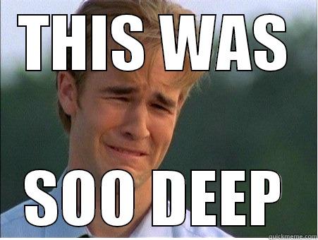 THIS WAS SOO DEEP 1990s Problems
