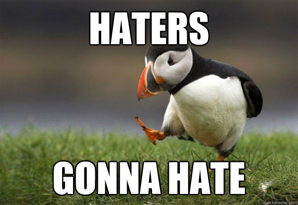 Haters Gonna Hate  