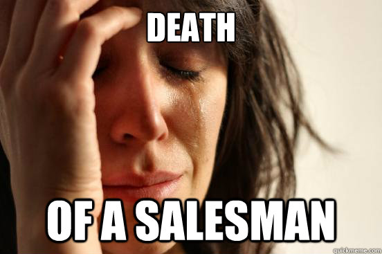 Death of a salesman  First World Problems