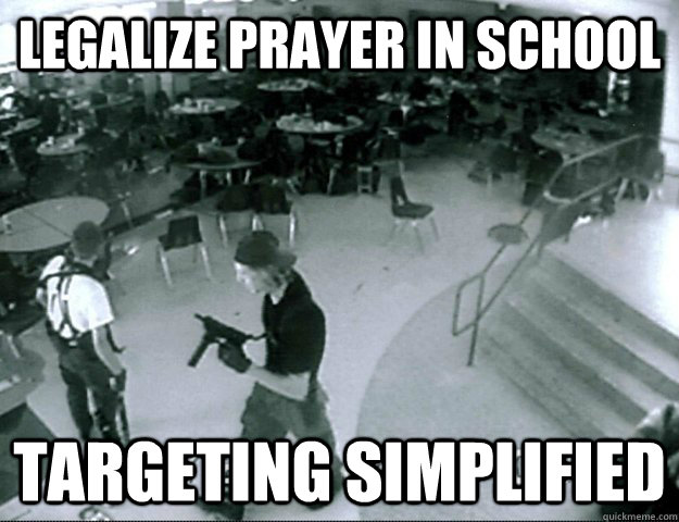 Legalize prayer in school targeting simplified - Legalize prayer in school targeting simplified  socially conservative columbine