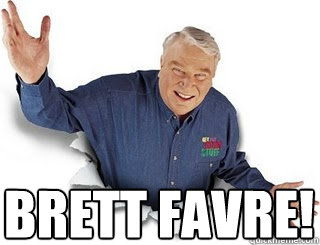  Brett Favre!  Obvious John Madden