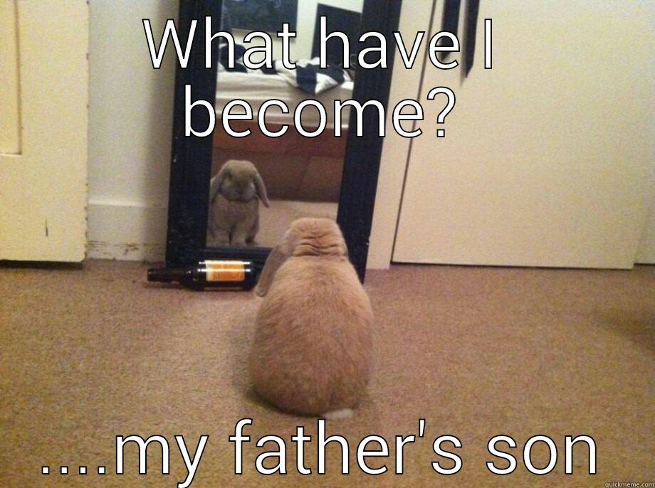 WHAT HAVE I BECOME? ....MY FATHER'S SON Misc
