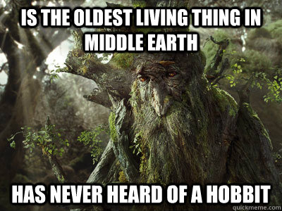 Is the oldest living thing in middle earth  Has never heard of a hobbit  