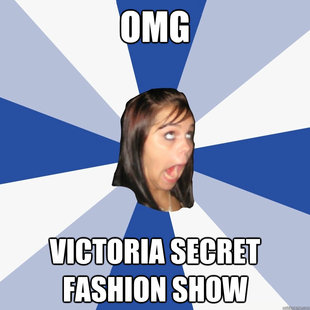 OMG VICTORIA SECRET FASHION SHOW  Annoying Facebook Girl