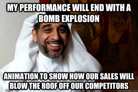 MY performance will end with a bomb explosion animation to show how our sales will blow the roof off our competitors - MY performance will end with a bomb explosion animation to show how our sales will blow the roof off our competitors  Successful Arabian Man