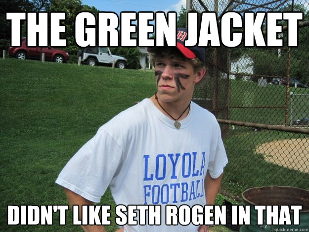 the green jacket didn't like seth rogen in that  