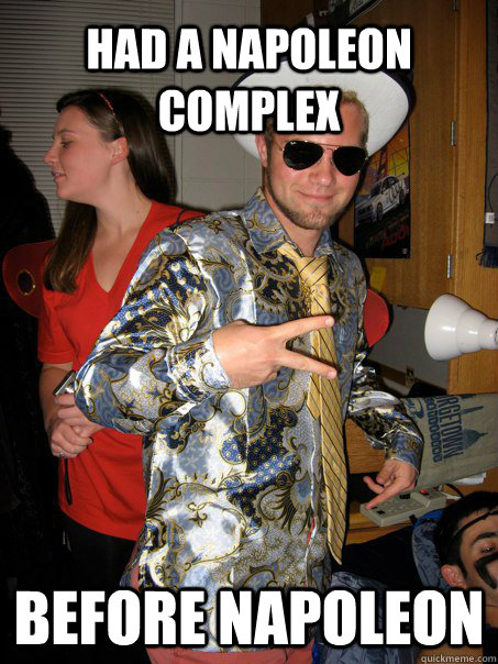had a Napoleon complex before napoleon - had a Napoleon complex before napoleon  Georgetown Hipster Male