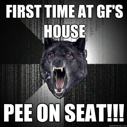 fIRST TIME AT GF'S HOUSE pEE ON sEAT!!!  Insanity Wolf