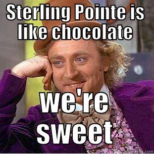 STERLING POINTE IS LIKE CHOCOLATE WE'RE SWEET Condescending Wonka