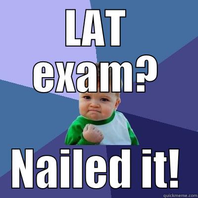 LAT EXAM? NAILED IT! Success Kid