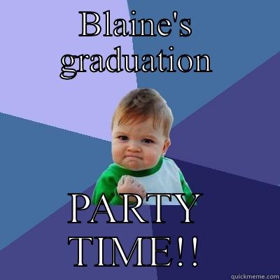 BLAINE'S GRADUATION PARTY TIME!! Success Kid
