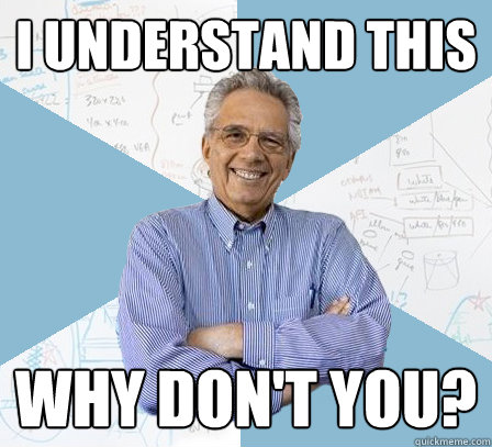 I understand this Why don't you?  EngineeringProfessor
