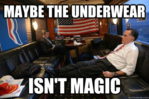 maybe the underwear isn't magic  Sudden Realization Romney