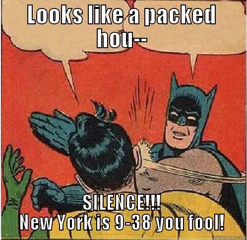 LOOKS LIKE A PACKED HOU-- SILENCE!!! NEW YORK IS 9-38 YOU FOOL! Batman Slapping Robin