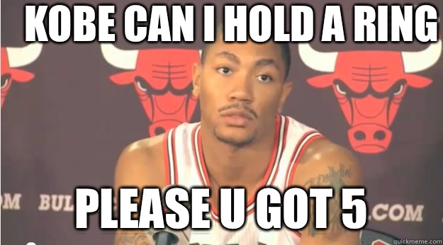 KOBE CAN I HOLD A RING PLEASE U GOT 5  Derrick Rose