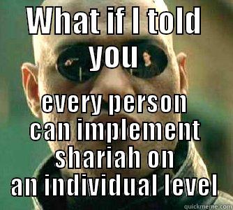 WHAT IF I TOLD YOU EVERY PERSON CAN IMPLEMENT SHARIAH ON AN INDIVIDUAL LEVEL Matrix Morpheus