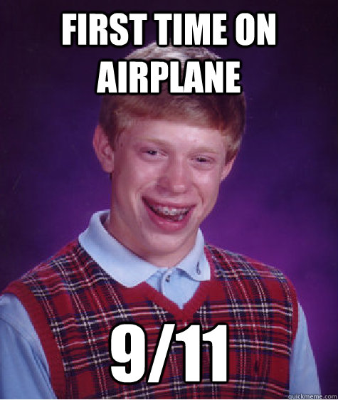 First time on airplane 9/11  Bad Luck Brian