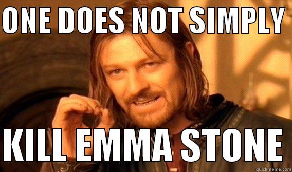 ONE DOES NOT SIMPLY   KILL EMMA STONE One Does Not Simply