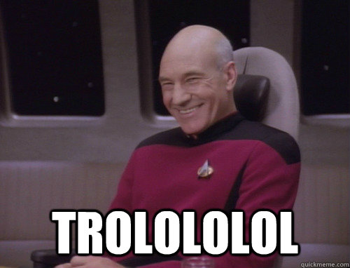  trolololol -  trolololol  Captain Picard Trollface