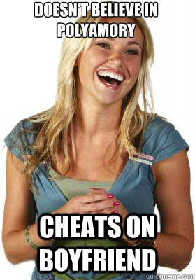 DOesn't believe in polyamory Cheats on boyfriend  Friend Zone Fiona