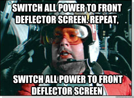 Switch all power to front deflector screen. Repeat,  switch all power to front deflector screen  