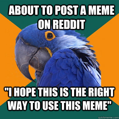About to post a meme on reddit 