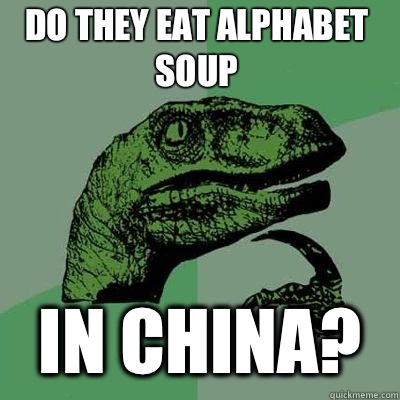 Do they eat alphabet soup In china?  - Do they eat alphabet soup In china?   Misc