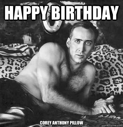 Happy Birthday Corey Anthony Pillow  Happy Birthday Nick Cage