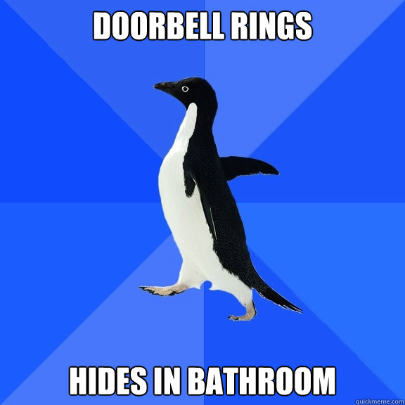 doorbell rings hides in bathroom  Socially Awkward Penguin