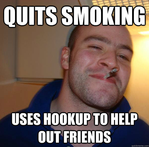 Quits smoking uses hookup to help out friends - Quits smoking uses hookup to help out friends  Misc